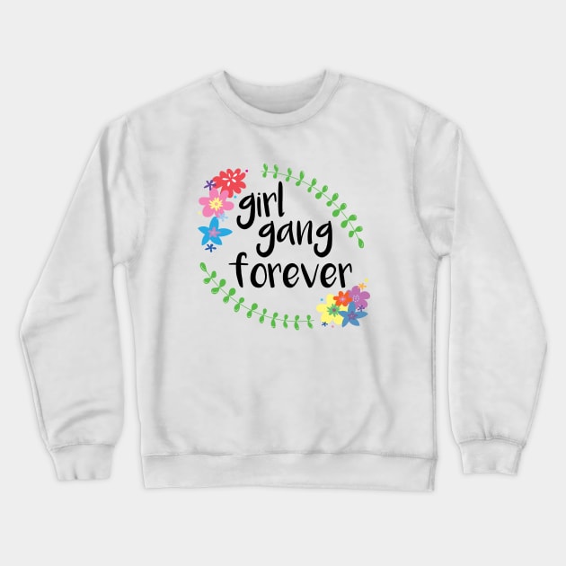 Girl Gang Forever Crewneck Sweatshirt by Thriftbox